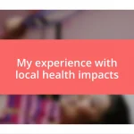 My experience with local health impacts