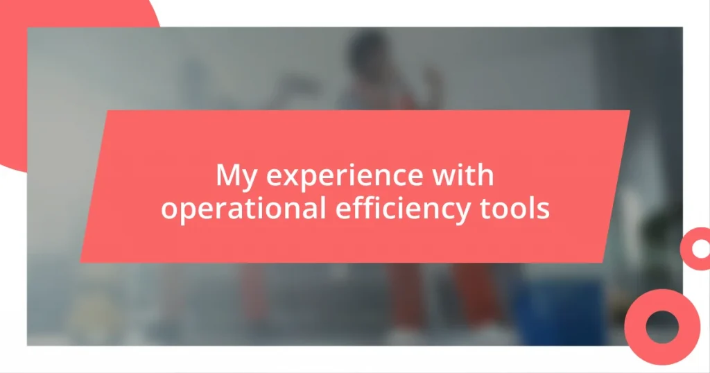 My experience with operational efficiency tools