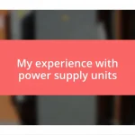 My experience with power supply units