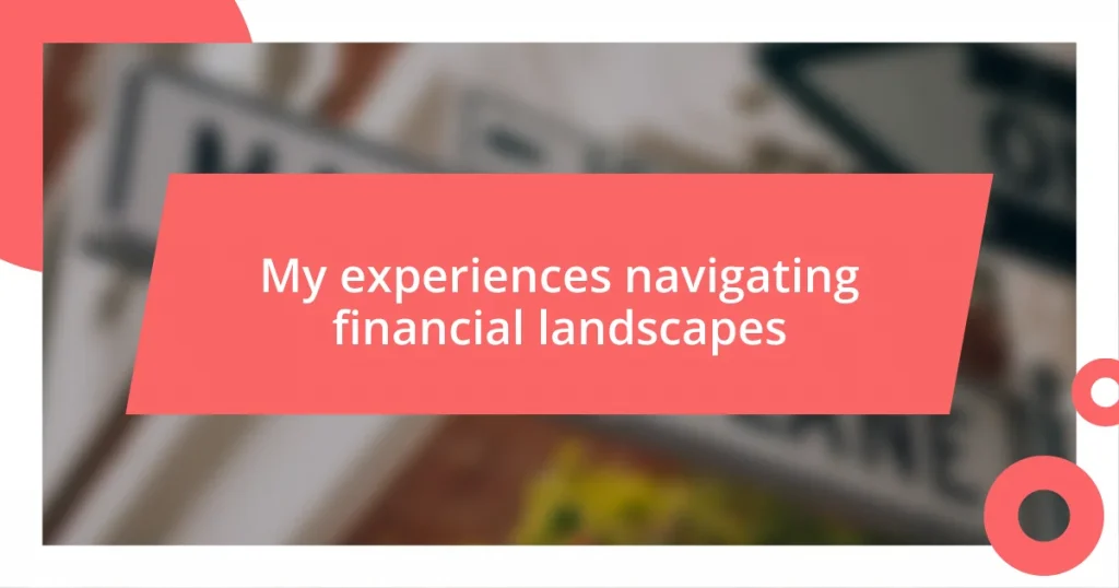 My experiences navigating financial landscapes