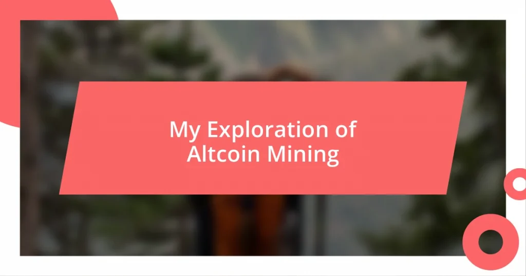 My Exploration of Altcoin Mining