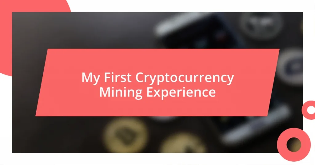 My First Cryptocurrency Mining Experience