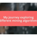 My journey exploring different mining algorithms