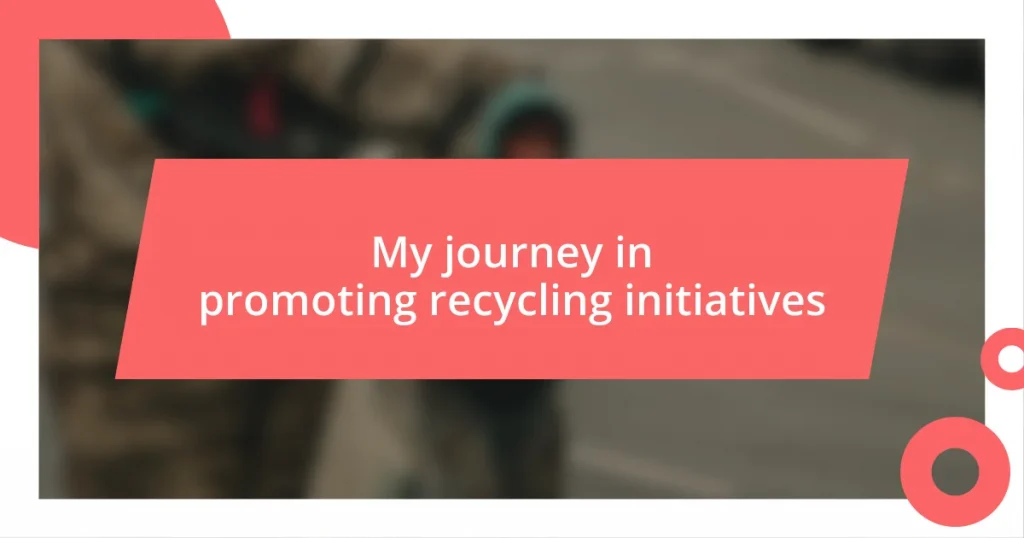 My journey in promoting recycling initiatives