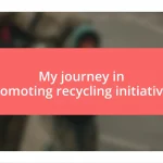 My journey in promoting recycling initiatives