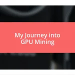 My Journey into GPU Mining