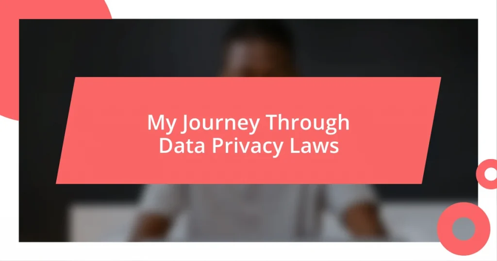 My Journey Through Data Privacy Laws