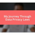 My Journey Through Data Privacy Laws