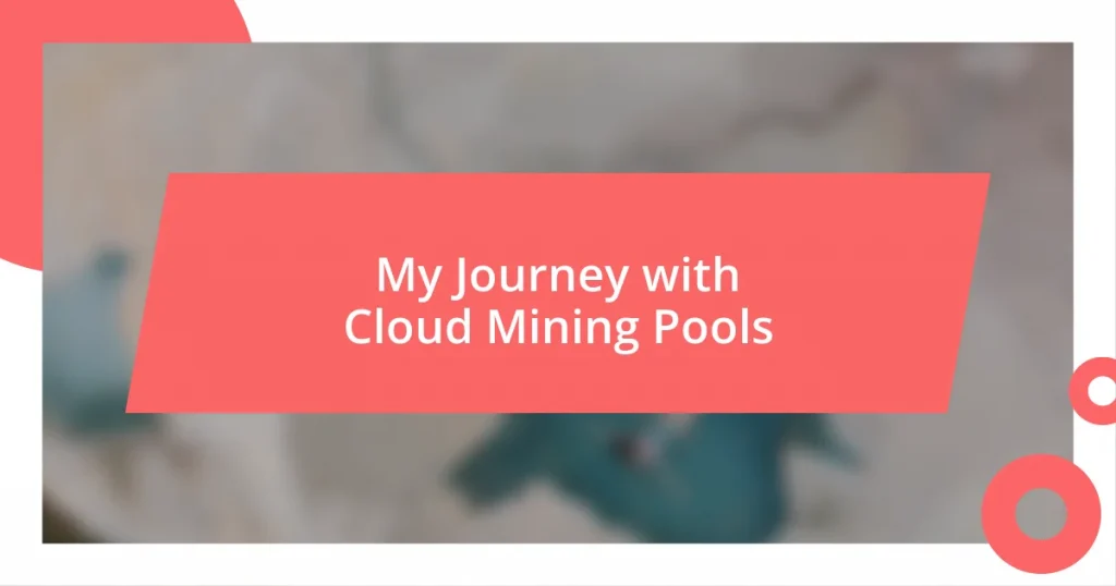 My Journey with Cloud Mining Pools