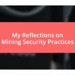 My Reflections on Mining Security Practices