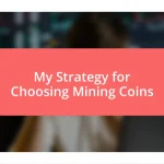 My Strategy for Choosing Mining Coins