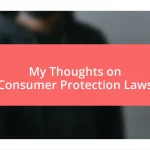 My Thoughts on Consumer Protection Laws