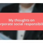 My thoughts on corporate social responsibility