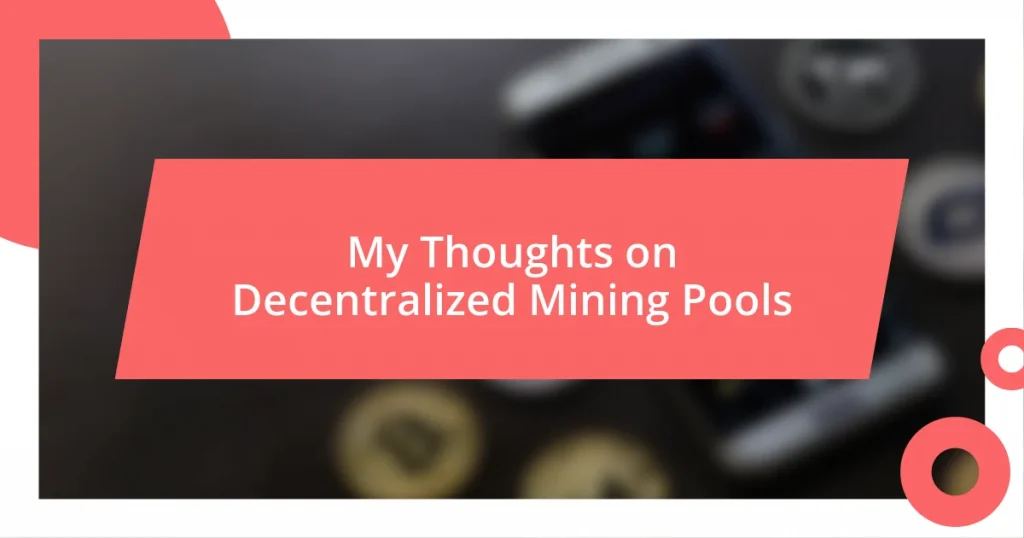 My Thoughts on Decentralized Mining Pools