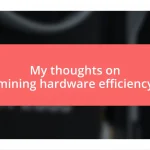 My thoughts on mining hardware efficiency