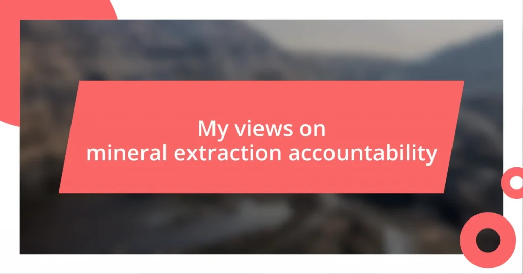 My views on mineral extraction accountability