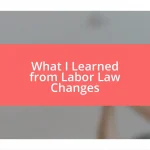 What I Learned from Labor Law Changes