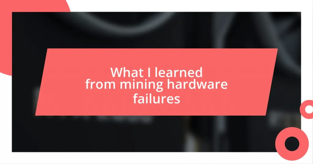 What I learned from mining hardware failures