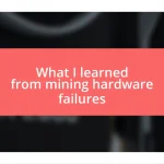 What I learned from mining hardware failures