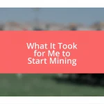 What It Took for Me to Start Mining