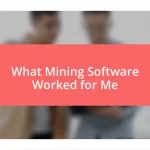 What Mining Software Worked for Me