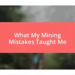 What My Mining Mistakes Taught Me