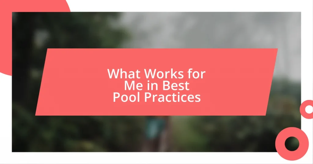 What Works for Me in Best Pool Practices