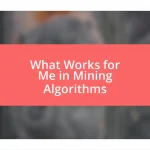 What Works for Me in Mining Algorithms