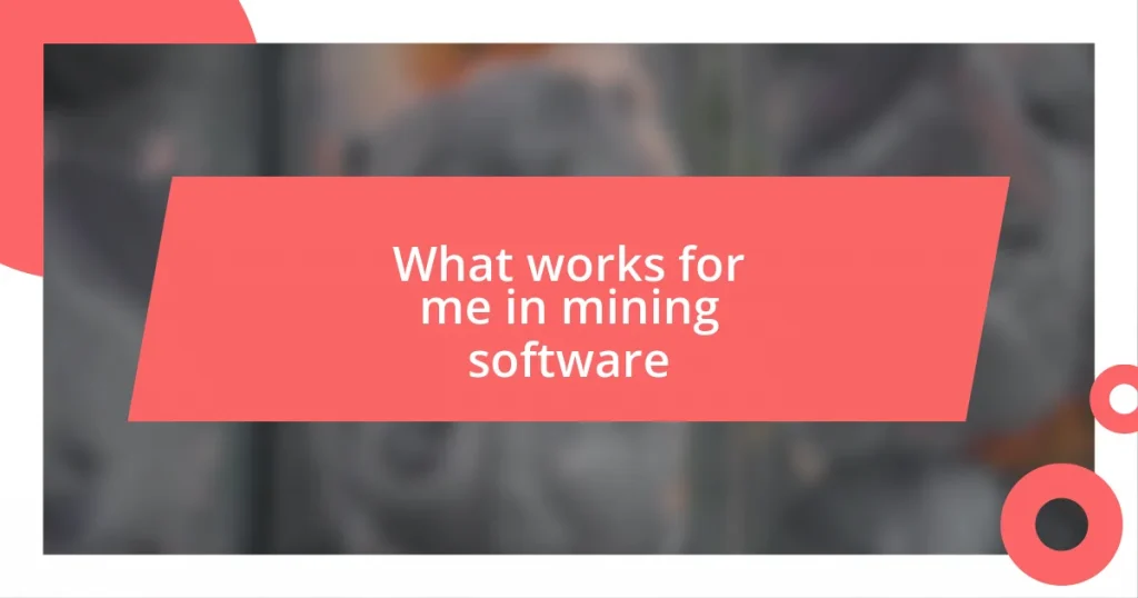 What works for me in mining software