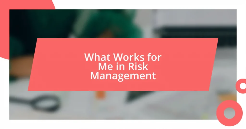 What Works for Me in Risk Management