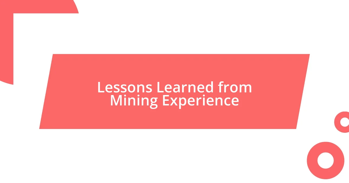 Lessons Learned from Mining Experience