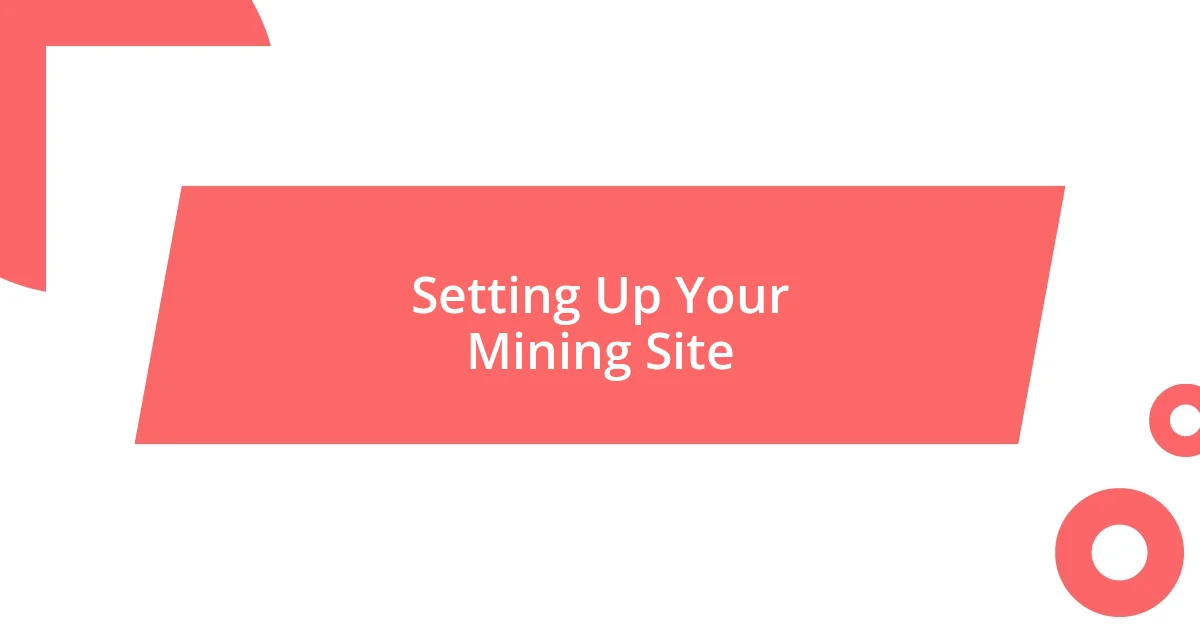 Setting Up Your Mining Site