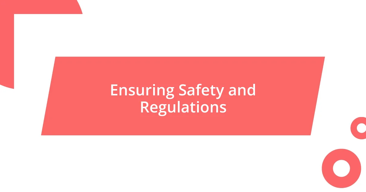 Ensuring Safety and Regulations