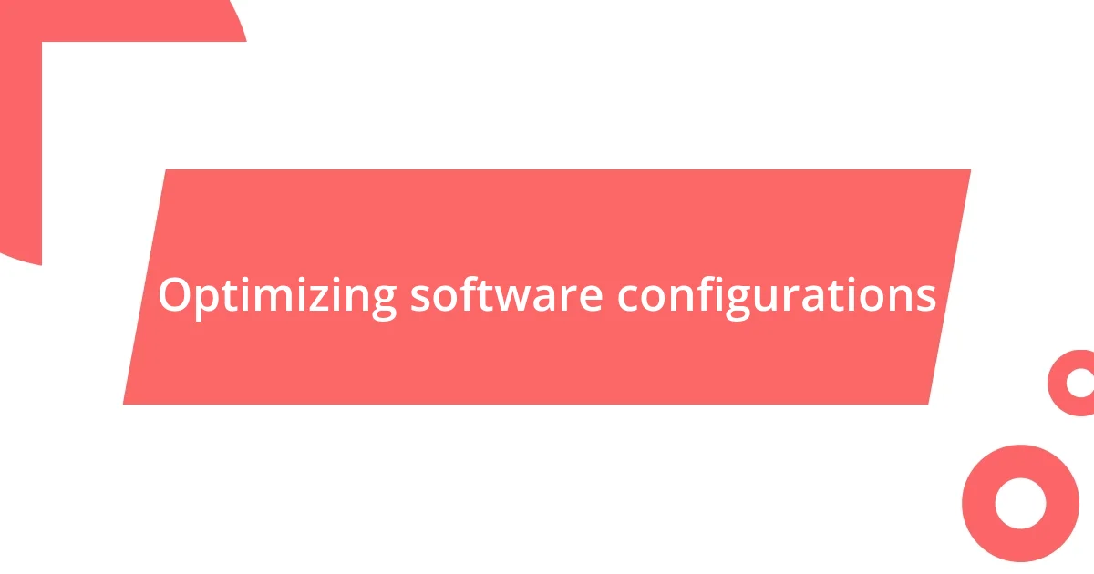 Optimizing software configurations