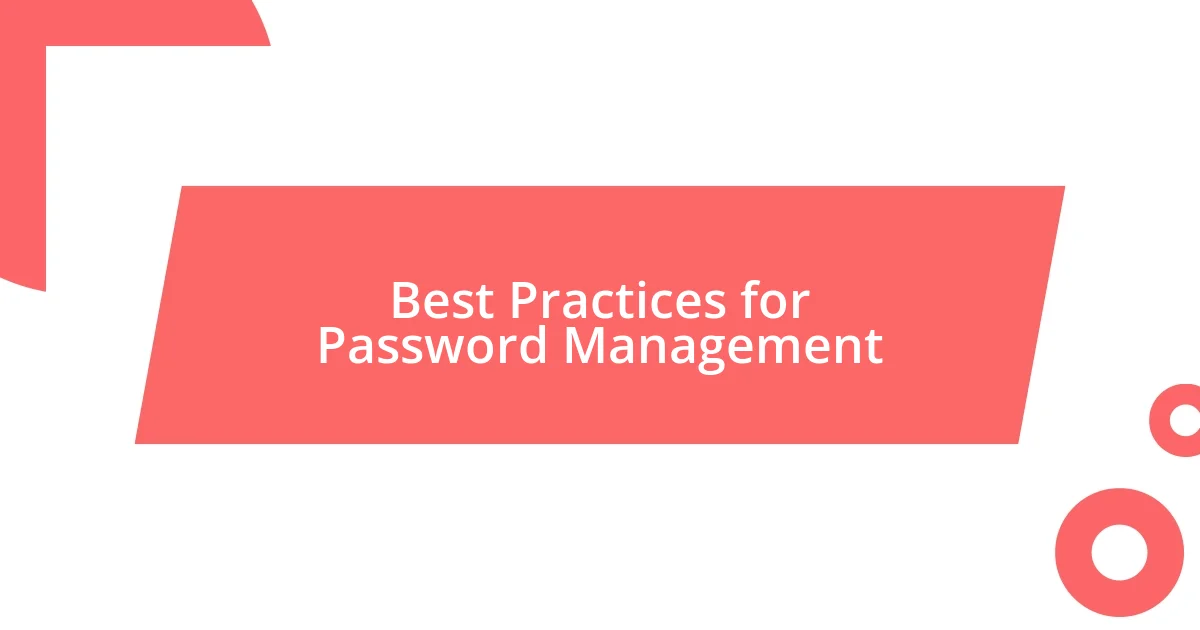 Best Practices for Password Management