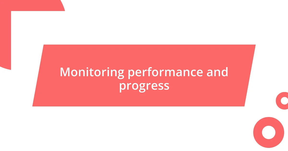 Monitoring performance and progress