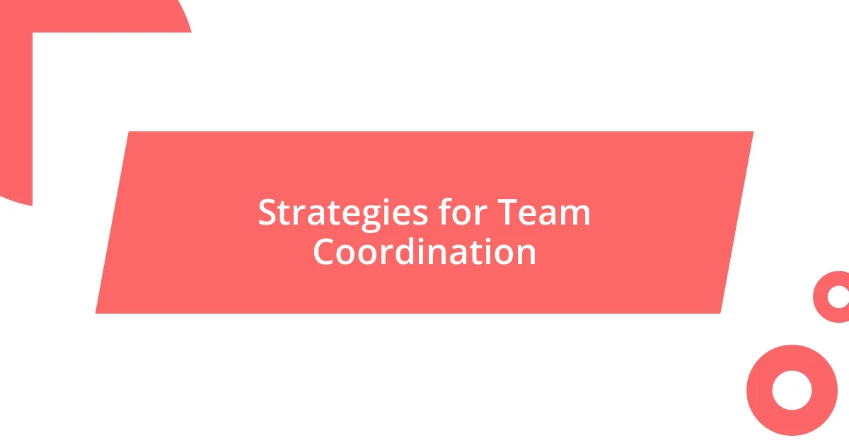 Strategies for Team Coordination