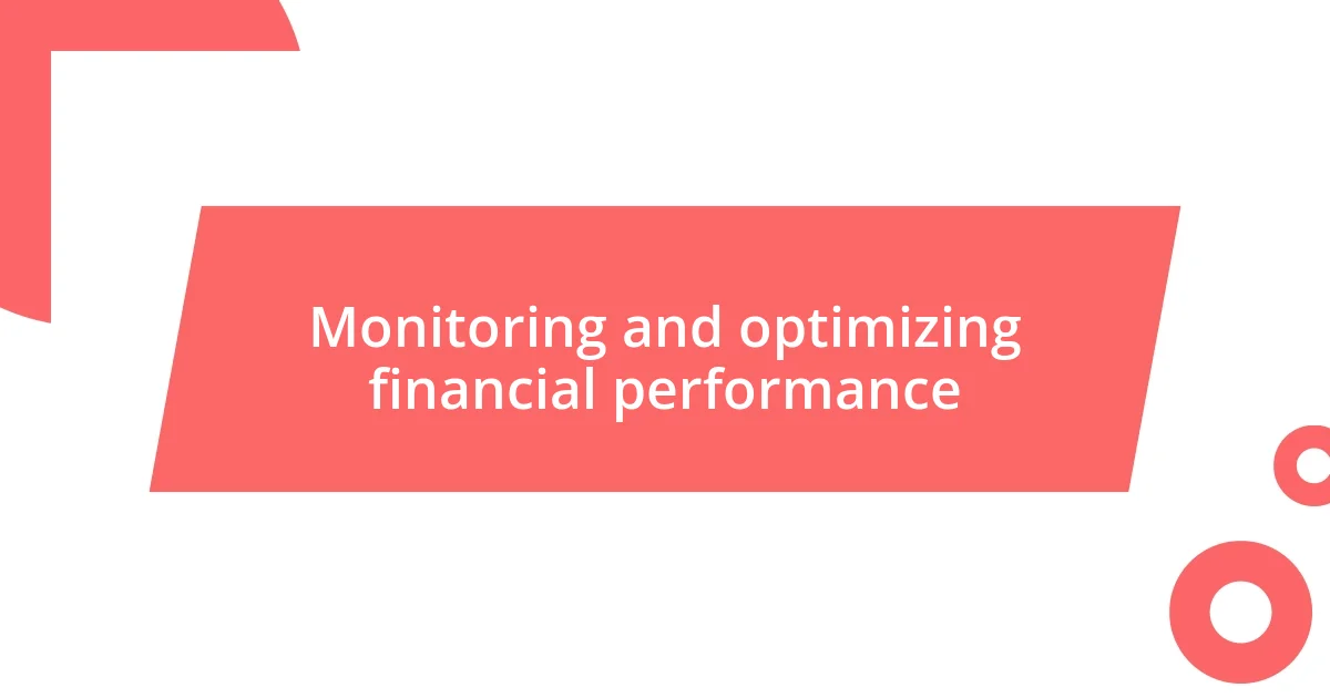 Monitoring and optimizing financial performance