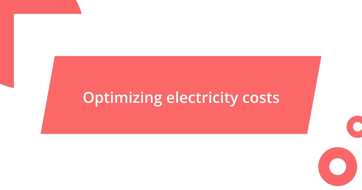 Optimizing electricity costs