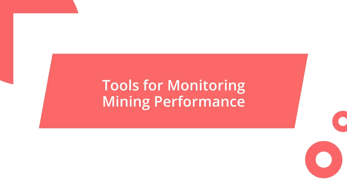 Tools for Monitoring Mining Performance