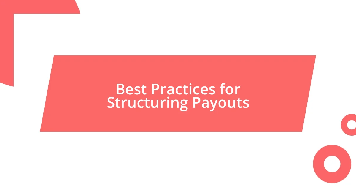 Best Practices for Structuring Payouts