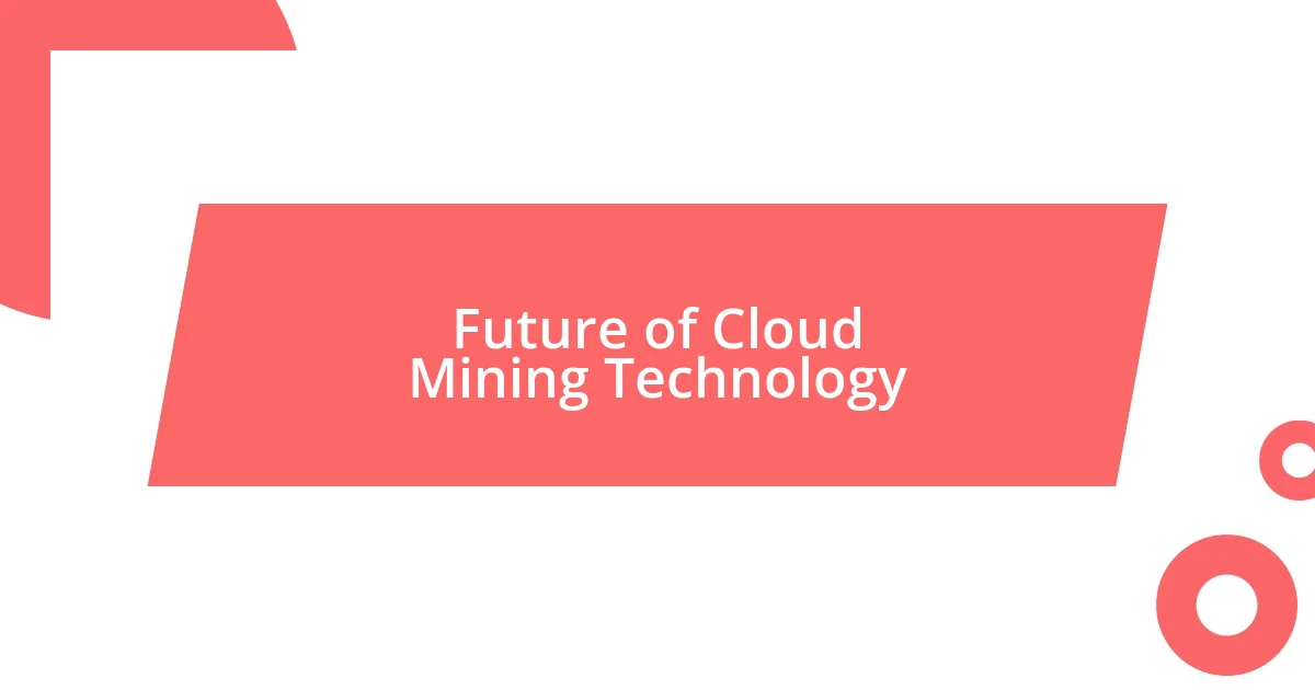 Future of Cloud Mining Technology