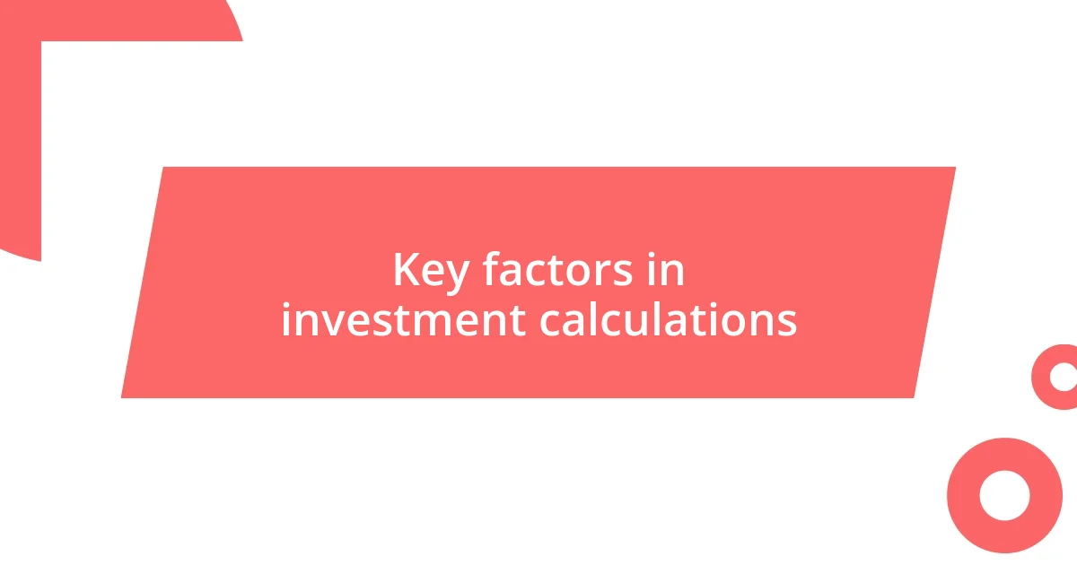 Key factors in investment calculations