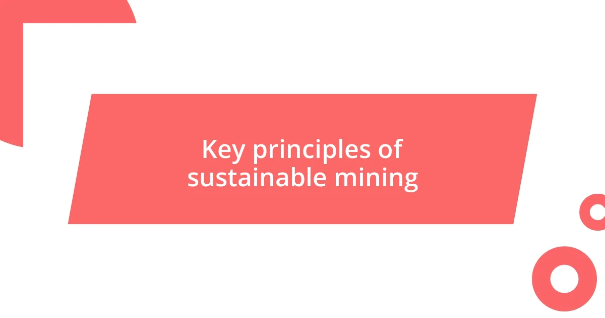 Key principles of sustainable mining