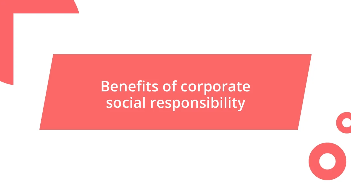 Benefits of corporate social responsibility