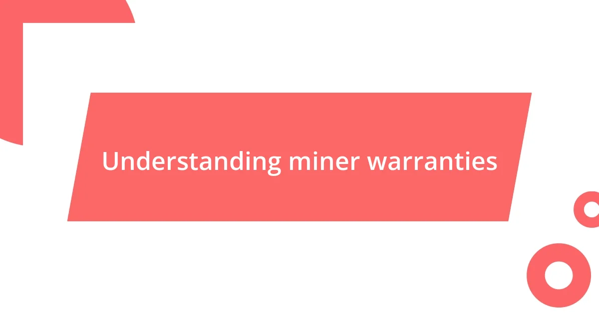 Understanding miner warranties