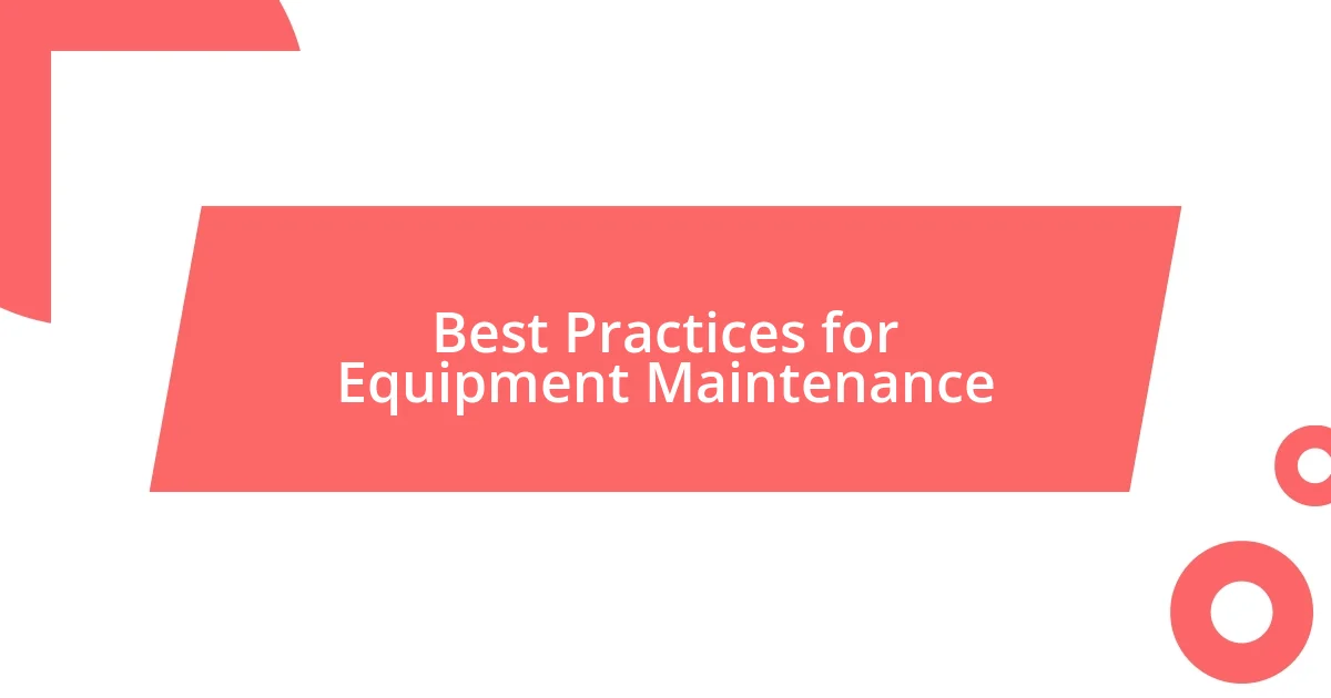 Best Practices for Equipment Maintenance